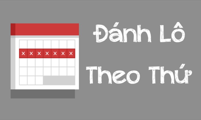 Các cách đánh lô theo thứ trong tuần