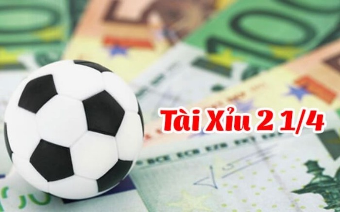 Kèo tài xỉu 2 1/4